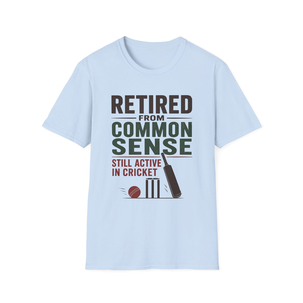 Retired From Common Sense Still Active In Cricket T-Shirt