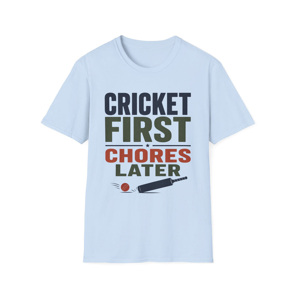 Cricket First Chores Later T-Shirt