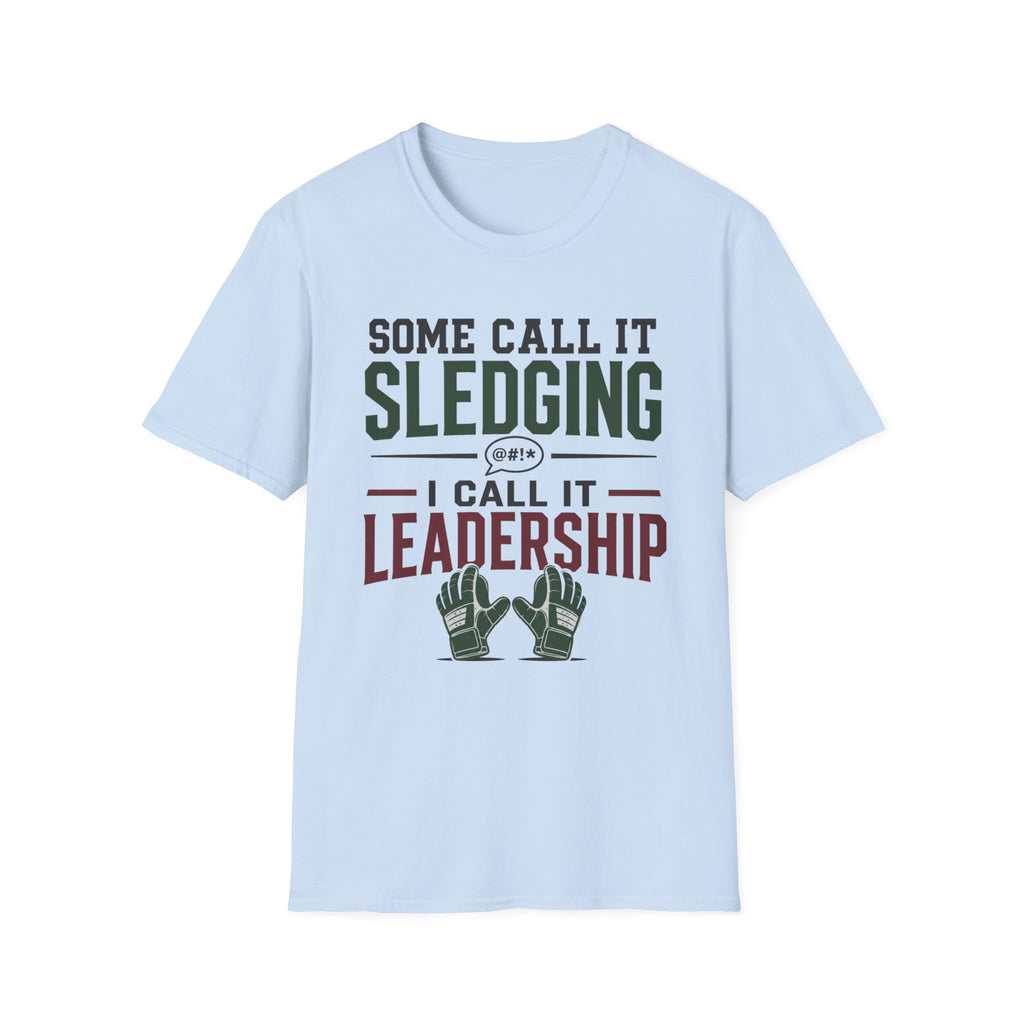 Some Call It Sledging I Call It Leadership T-Shirt