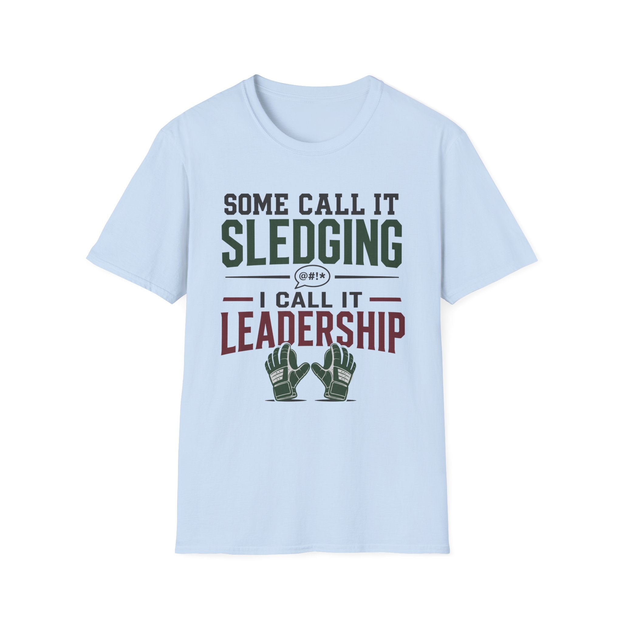 Some Call It Sledging I Call It Leadership T-Shirt