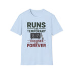 Runs Are Temporary Excuses Are Forever T-Shirt