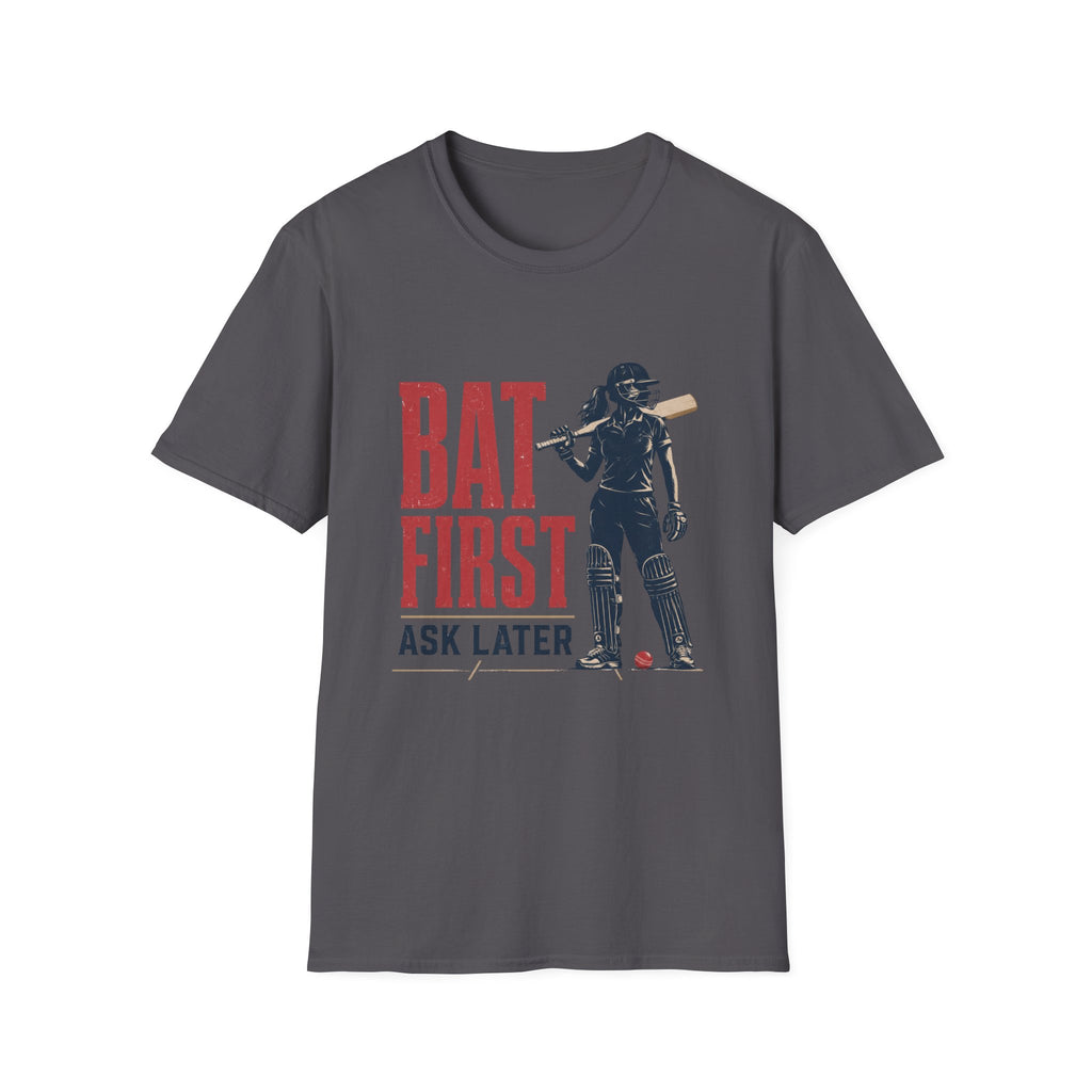Bat First Ask Later Cricket T-Shirt