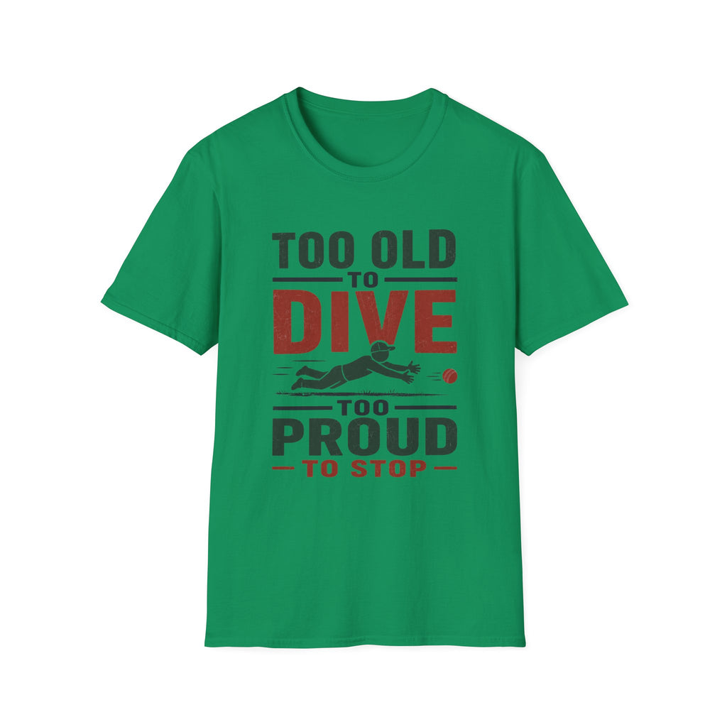 Too Old To Dive Too Proud To Stop T-Shirt