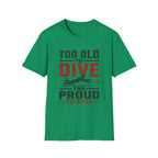 Too Old To Dive Too Proud To Stop T-Shirt