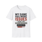 My Game Has More Issues Than The Scoreboard T-Shirt