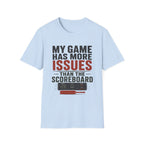 My Game Has More Issues Than The Scoreboard T-Shirt