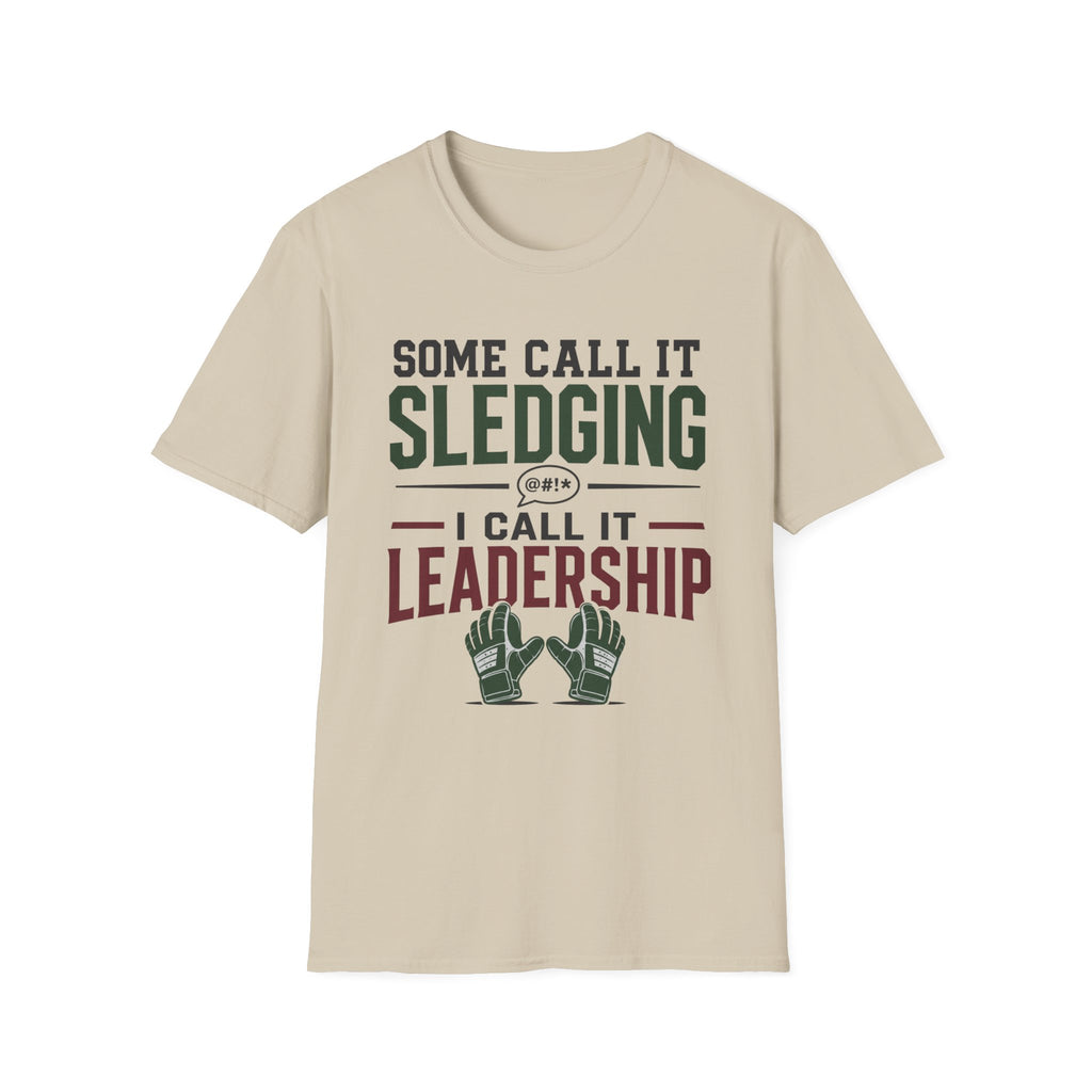Some Call It Sledging I Call It Leadership T-Shirt