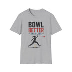 Bowl Better Talk Less T-Shirt