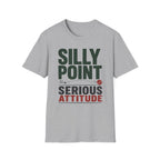 Silly Point Serious Attitude T-Shirt
