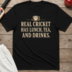 Real Cricket Has Lunch Tea And Drinks T-Shirt - Black