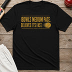 Bowls Medium Pace Believes Its Fast T-Shirt - Black