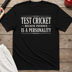 Test Cricket Because Patience Is A Personality T-Shirt - Black