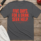 Five Days For A Draw Seek Help T-Shirt - Charcoal