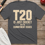 T20 Is Just Cricket With Commitment Issues T-Shirt - Charcoal