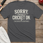 Sorry Theres Cricket On T-Shirt - Charcoal