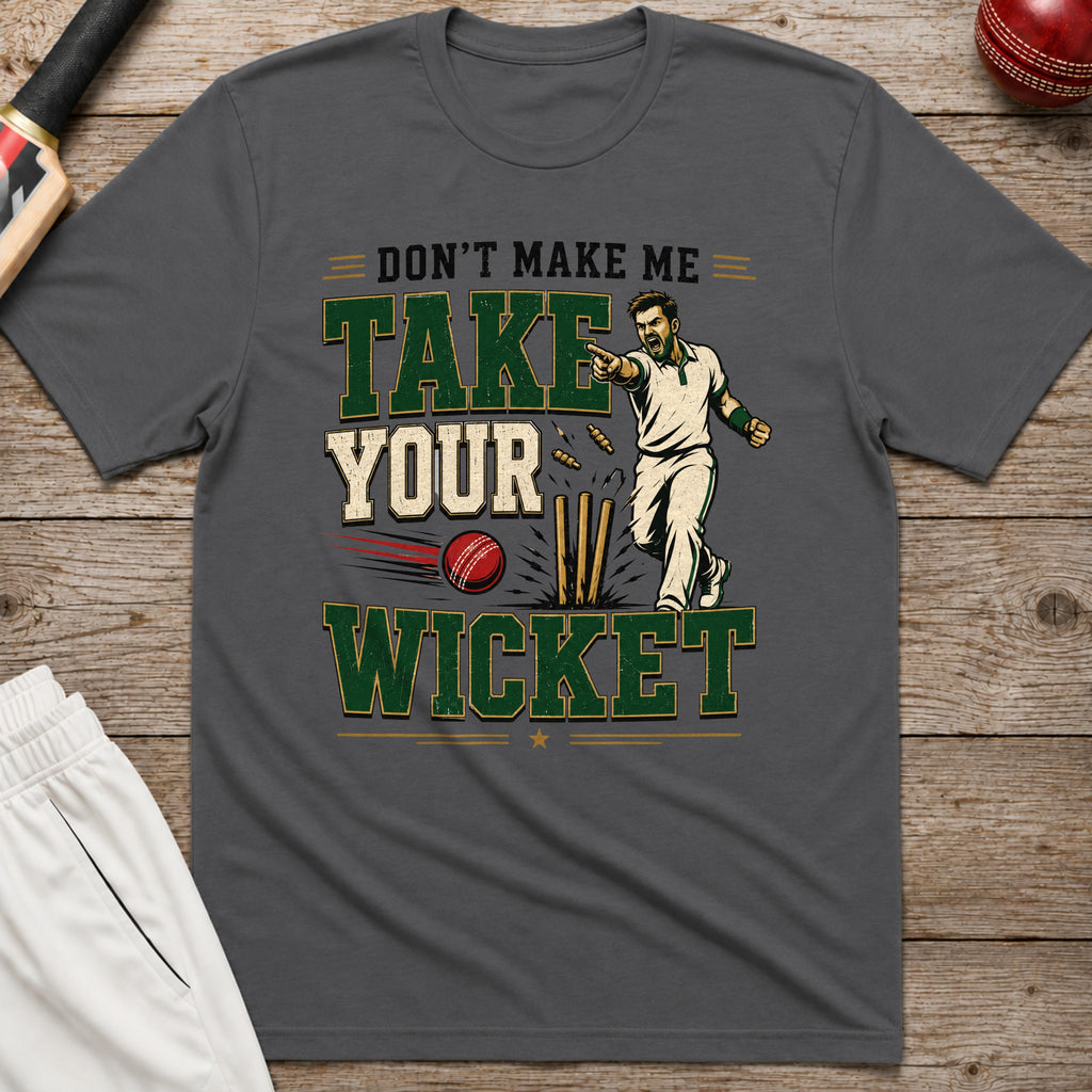 Dont Make Me Take Your Wicket T-Shirt - Charcoal