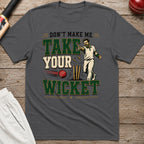 Dont Make Me Take Your Wicket T-Shirt - Charcoal