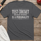 Test Cricket Because Patience Is A Personality T-Shirt - Charcoal