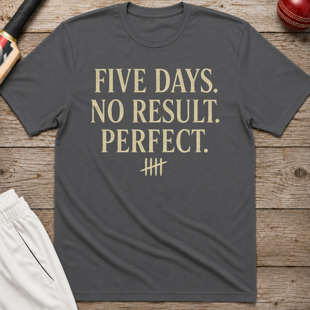 Five Days No Result Perfect T-Shirt - Charcoal