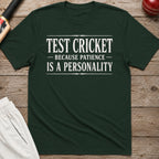 Test Cricket Because Patience Is A Personality T-Shirt - Forest Green