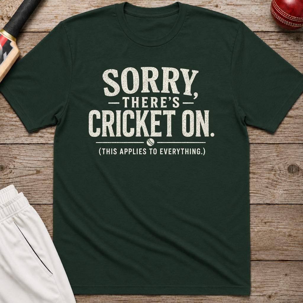 Sorry Theres Cricket On T-Shirt - Forest Green