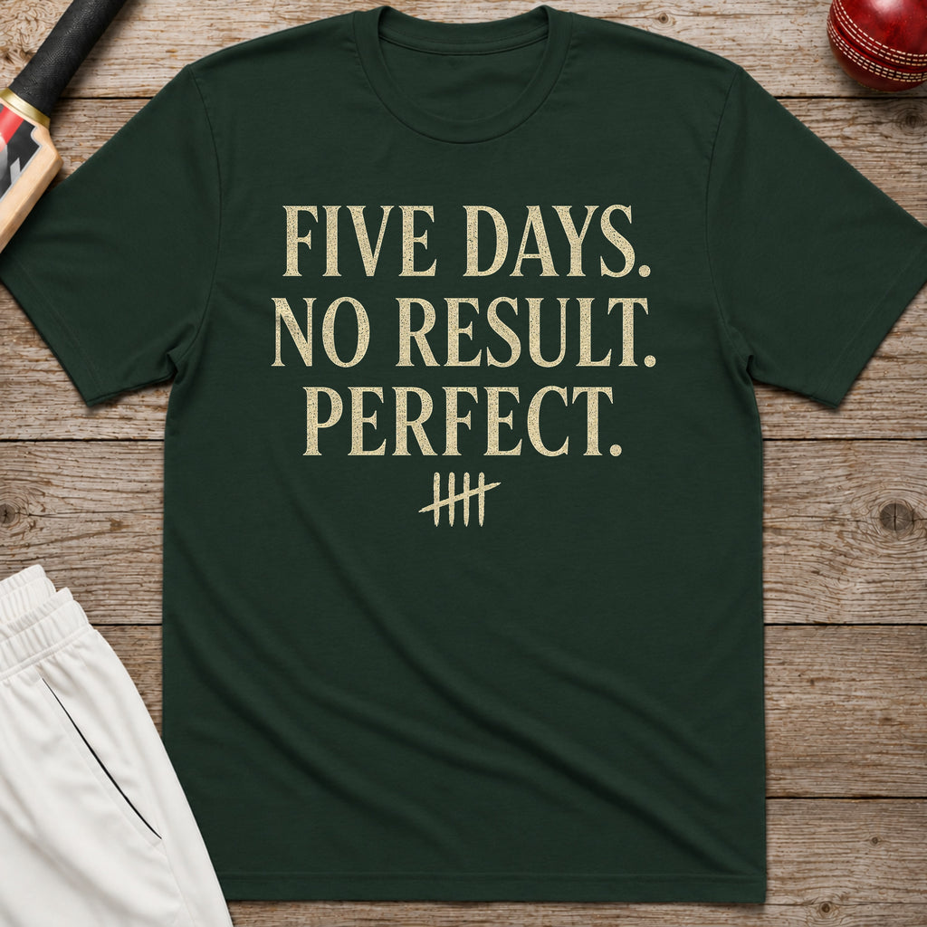 Five Days No Result Perfect T-Shirt - Forest Green