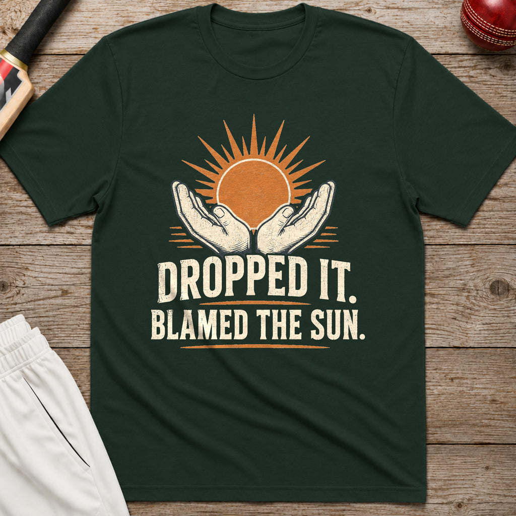 Dropped It Blamed The Sun T-Shirt - Forest Green