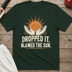 Dropped It Blamed The Sun T-Shirt - Forest Green