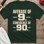 Average Of 9 Confidence Of 90 T-Shirt - Forest Green