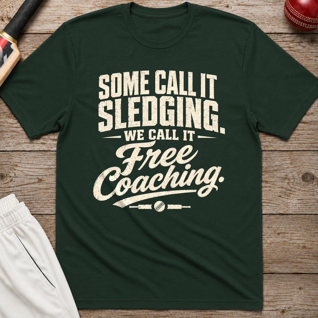 Some Call It Sledging We Call It Free Coaching T-Shirt - Forest Green