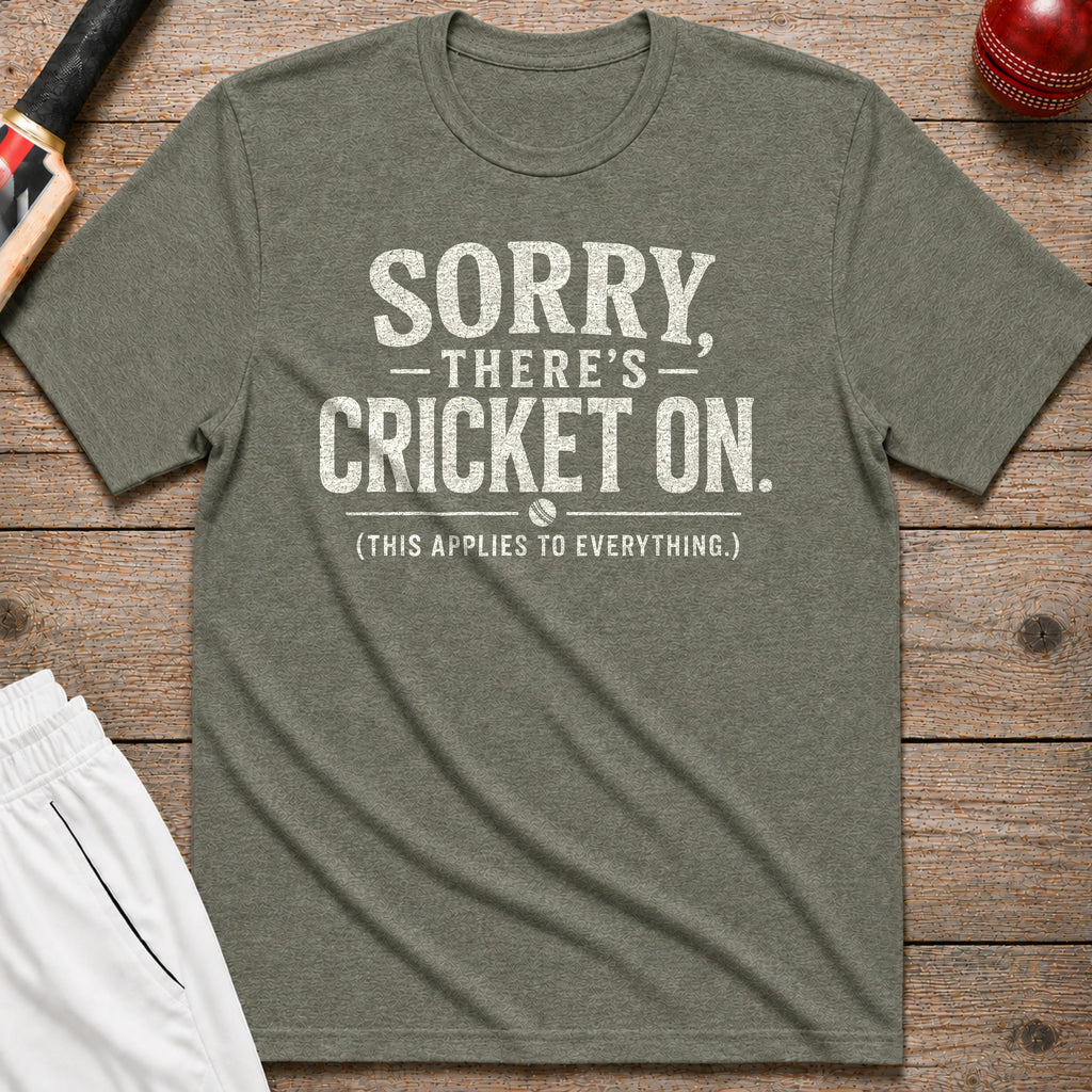 Sorry Theres Cricket On T-Shirt - Heather Military Green