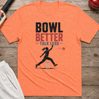Bowl Better Talk Less T-Shirt - Heather Orange