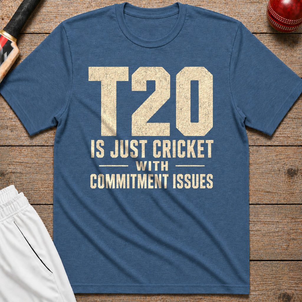 T20 Is Just Cricket With Commitment Issues T-Shirt - Indigo Blue