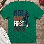 Not My First Over T-Shirt - Kelly Green