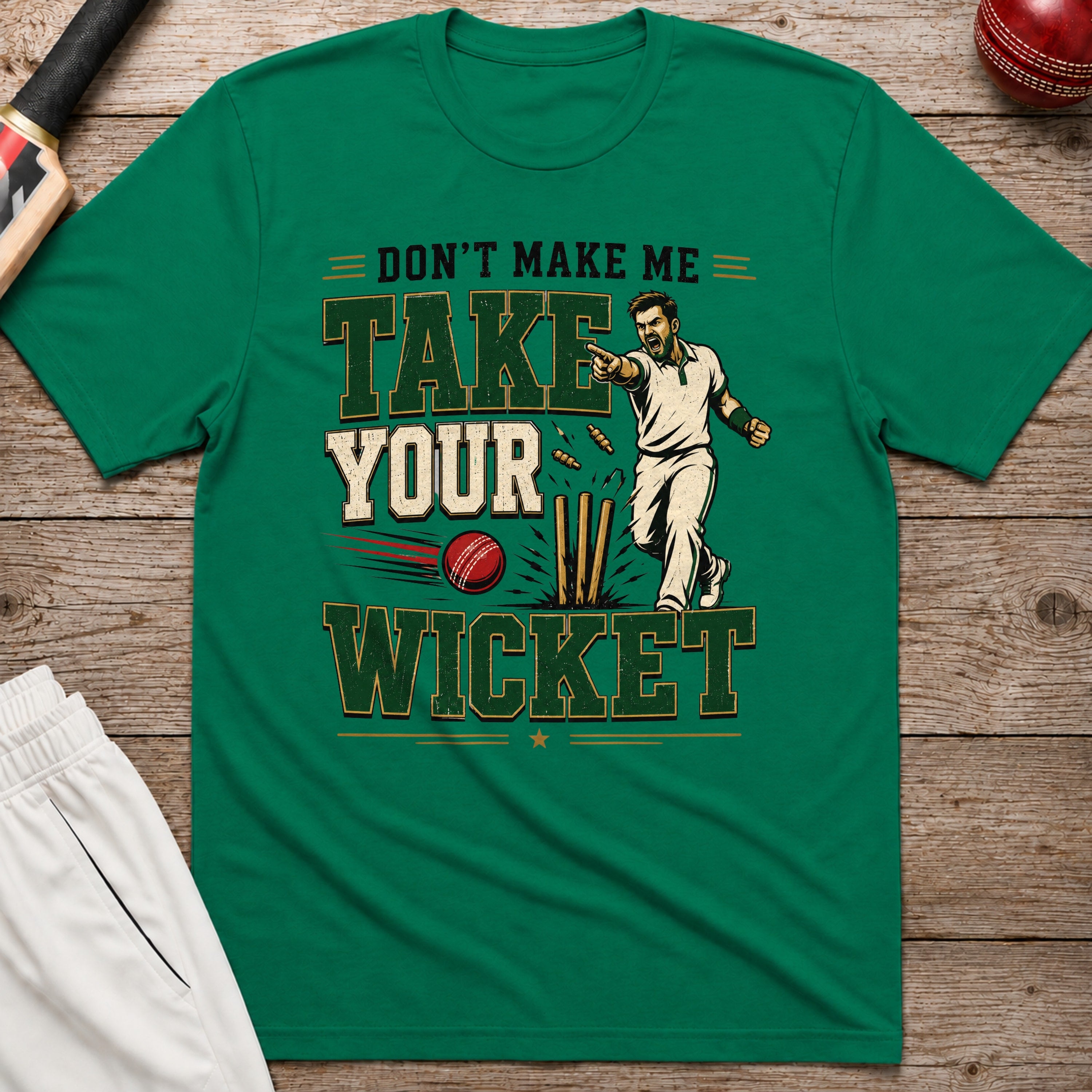 Dont Make Me Take Your Wicket T-Shirt - Kelly Green