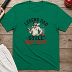 Legend Dad Still Not Out T-Shirt - Kelly Green