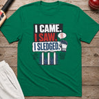 I Came I Saw I Sledged T-Shirt - Kelly Green
