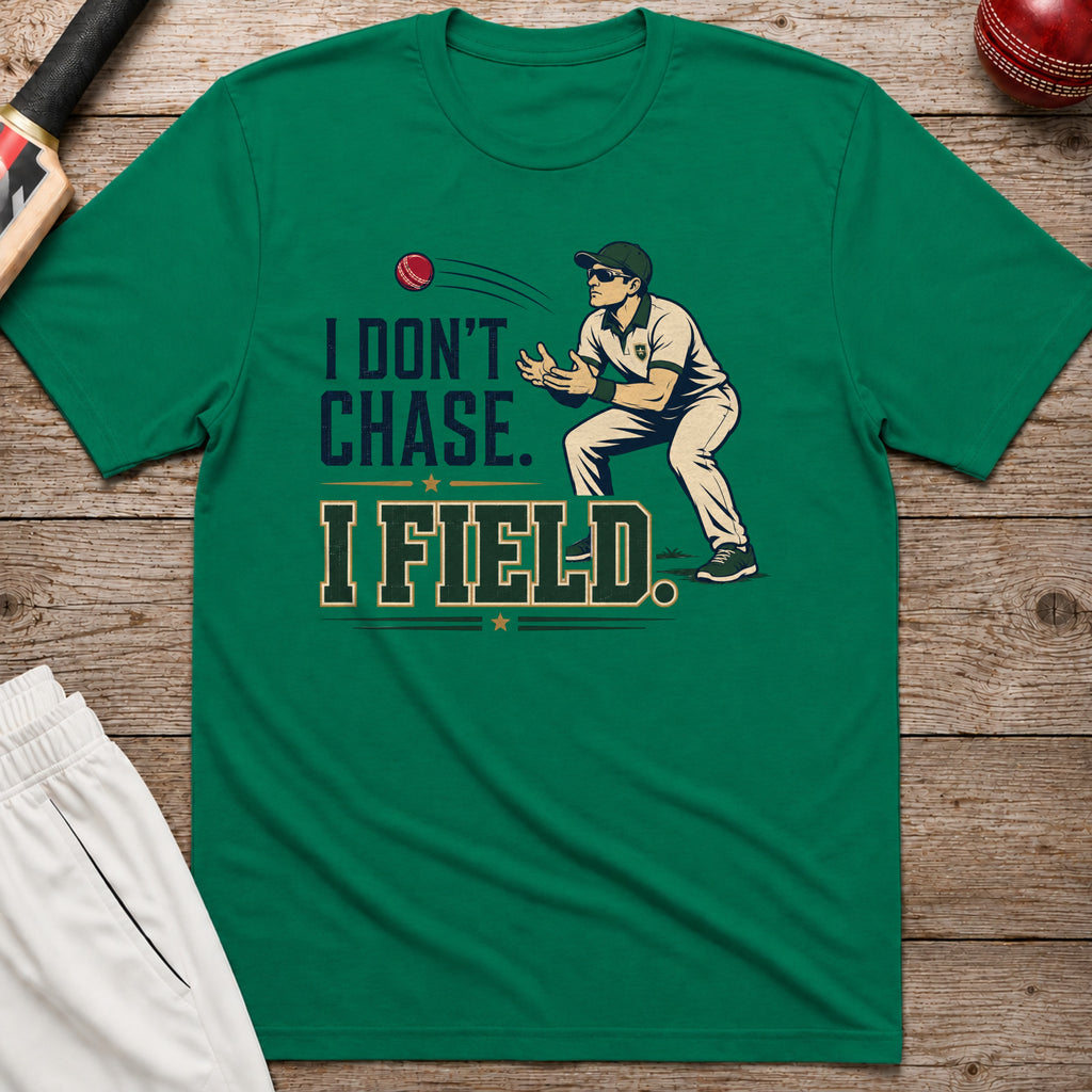 I Dont Chase I Field T-Shirt - Kelly Green