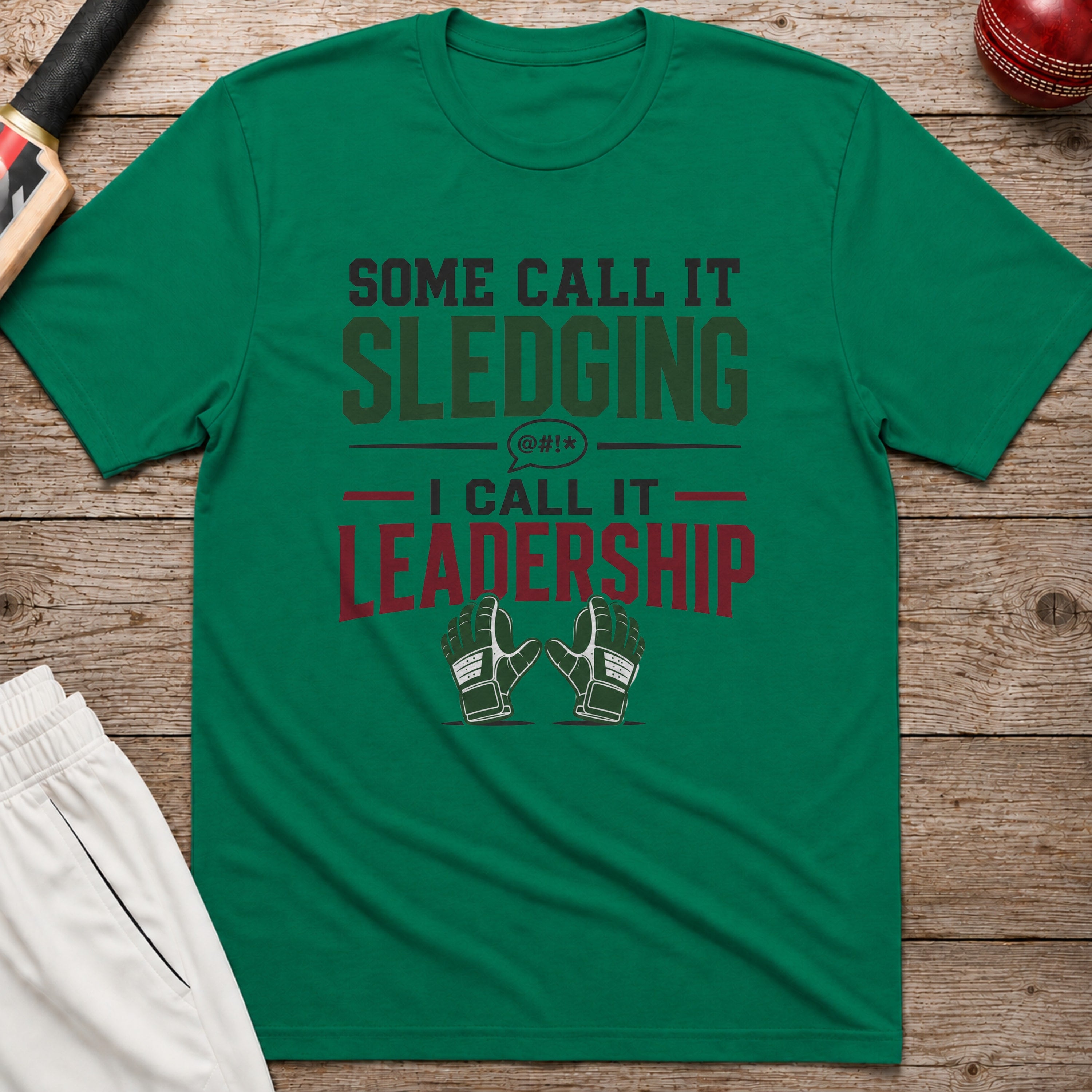 Some Call It Sledging I Call It Leadership T-Shirt - Kelly Green