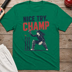 Nice Try Champ T-Shirt - Kelly Green