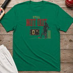 Still Not Out Obviously T-Shirt - Kelly Green