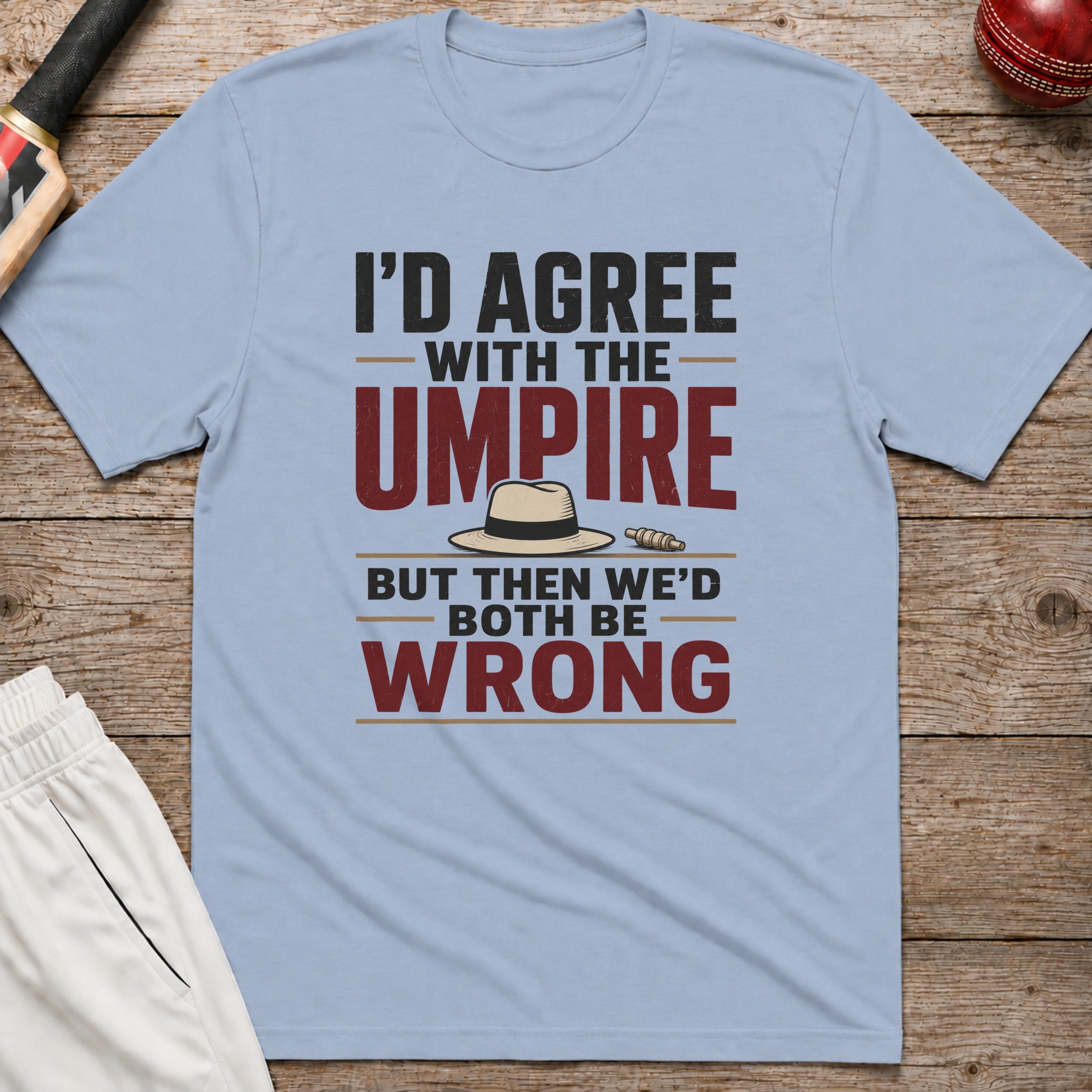Id Agree With The Umpire But Then Wed Both Be Wrong T-Shirt - Light Blue