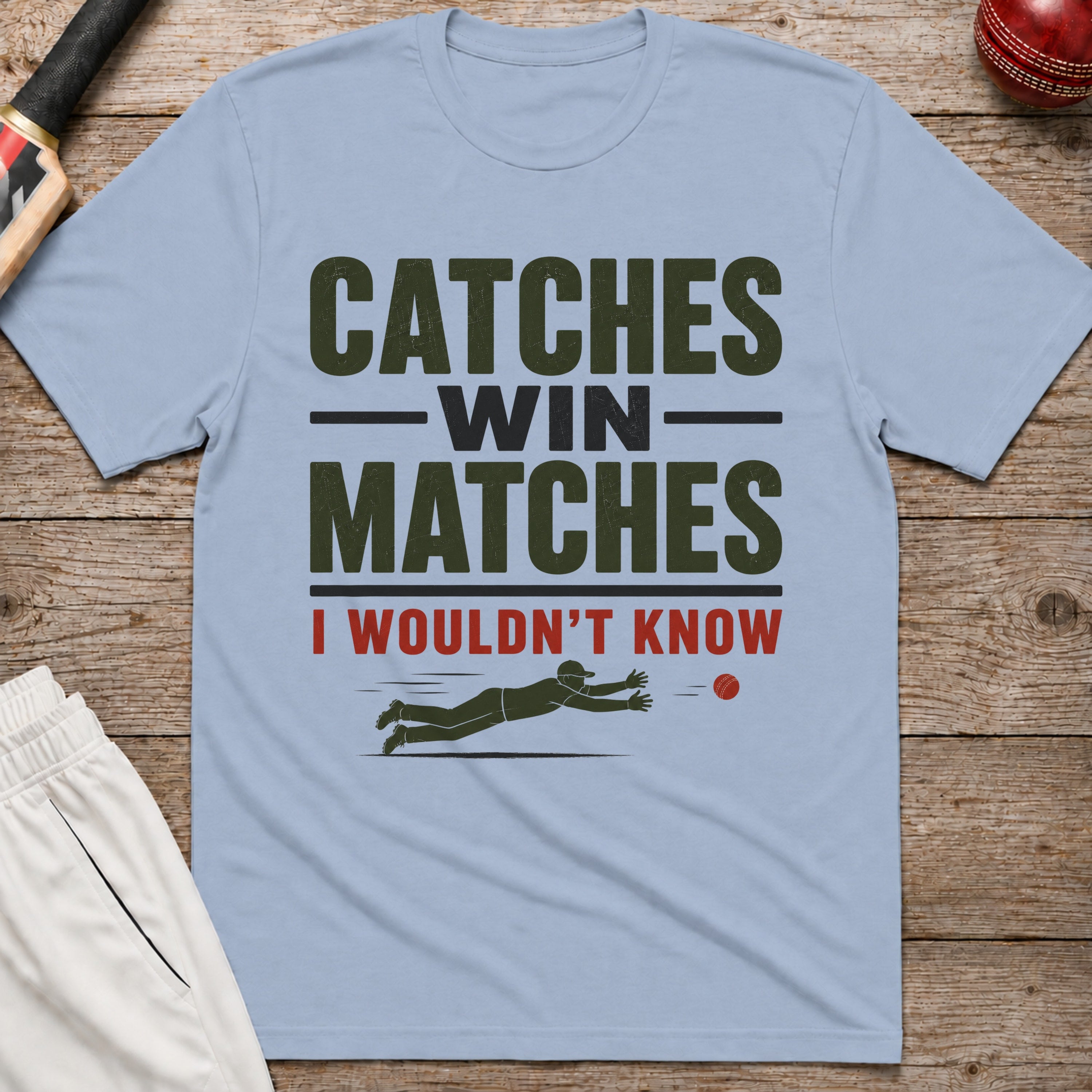 Catches Win Matches I Wouldnt Know T-Shirt - Light Blue