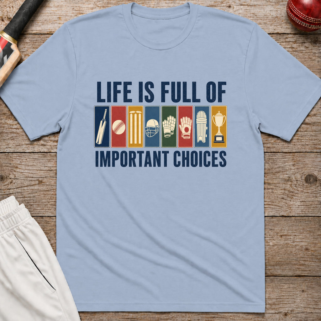Life Is Full Of Important Choices T-Shirt - Light Blue