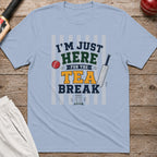 Im Just Here For The Tea Break T-Shirt - Light Blue