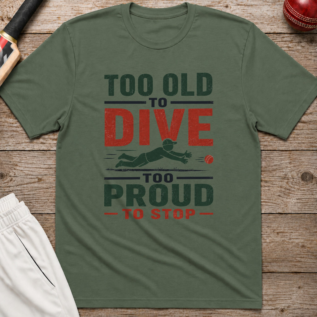 Too Old To Dive Too Proud To Stop T-Shirt - Military Green