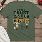 I Have Trust Issues With Umpires T-Shirt - Military Green