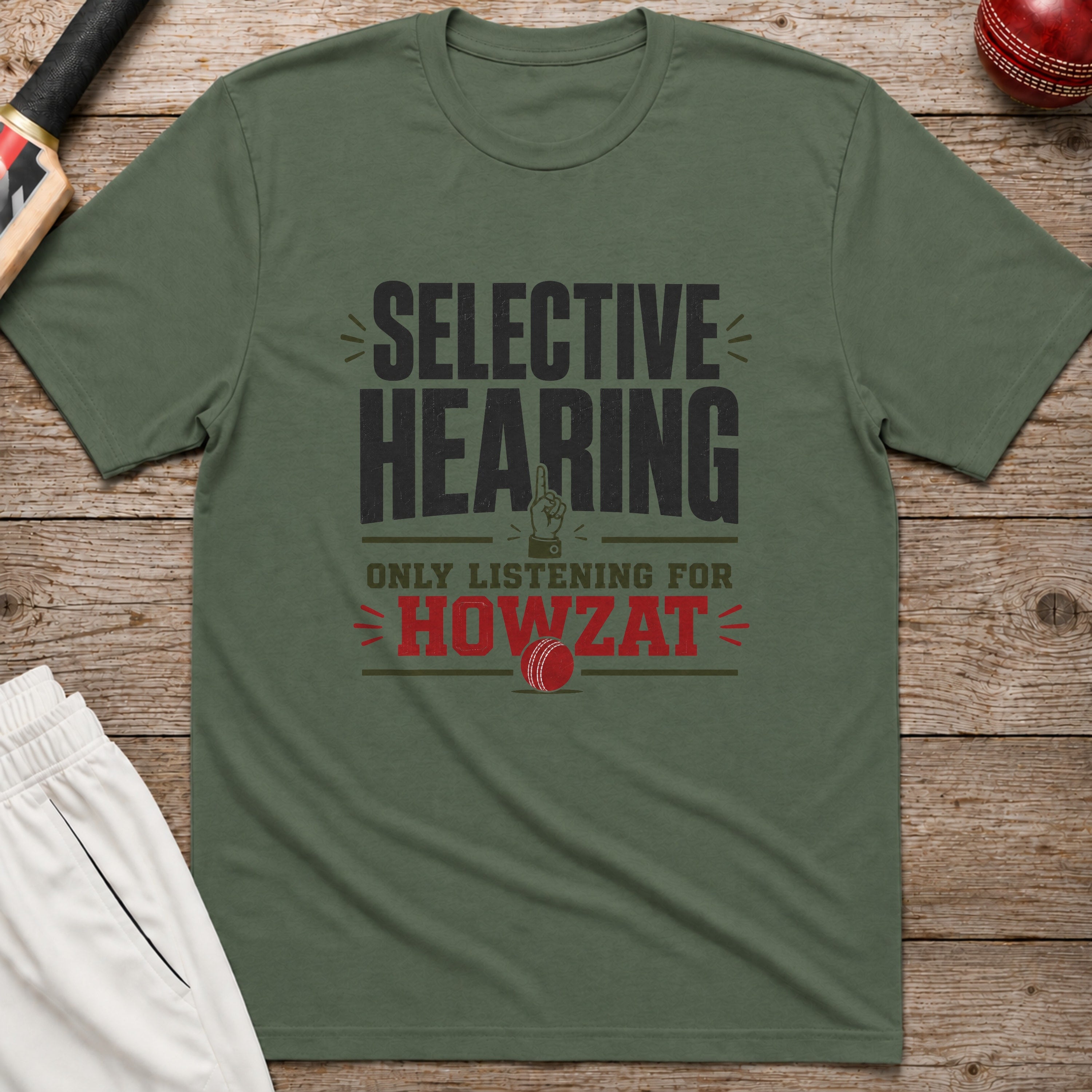 Selective Hearing Only Listening For Howzat T-Shirt - Military Green