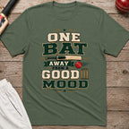 One Bat Away From A Good Mood T-Shirt - Military Green