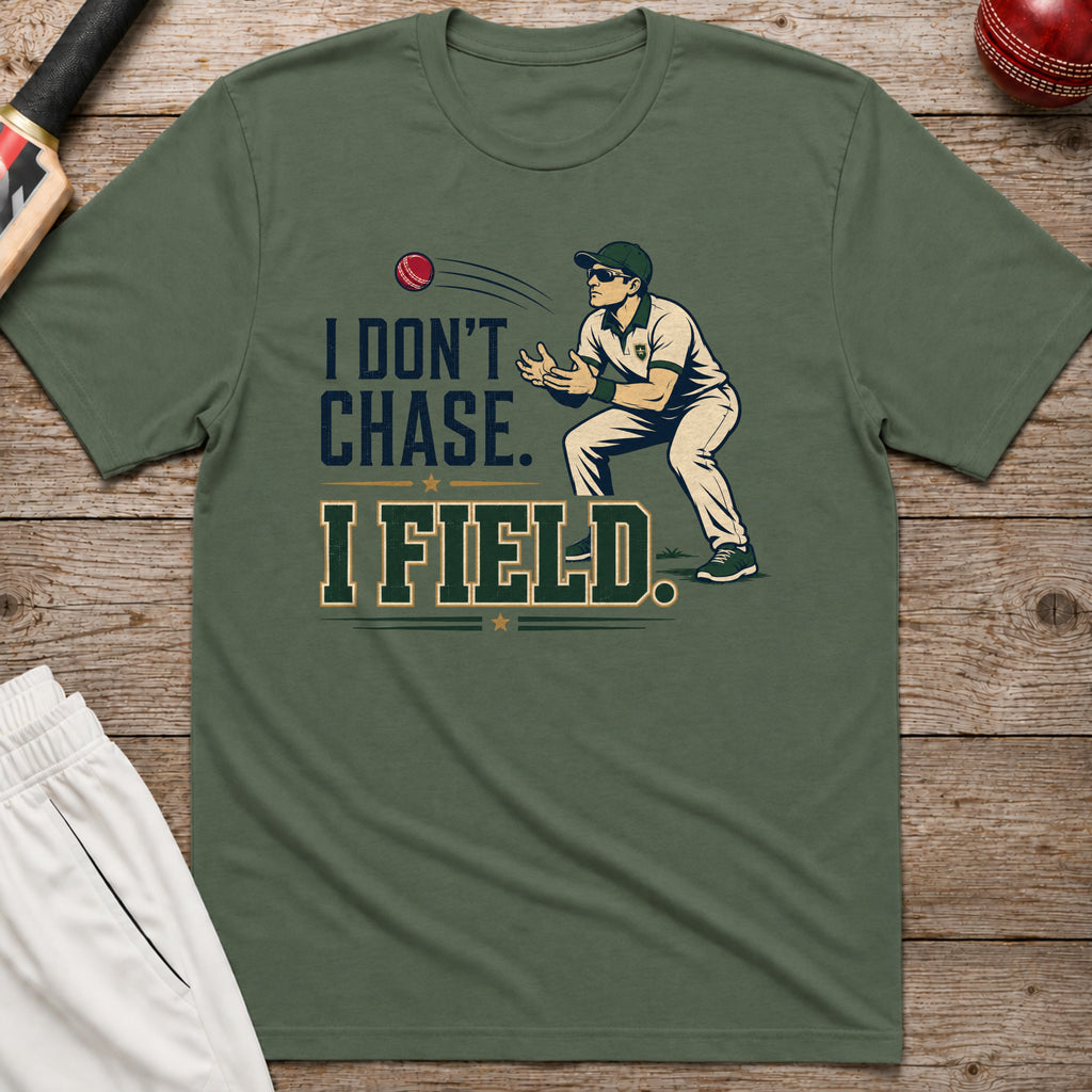 I Dont Chase I Field T-Shirt - Military Green